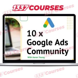 Aaron Young – Define Digital – 10x Google Ads Community