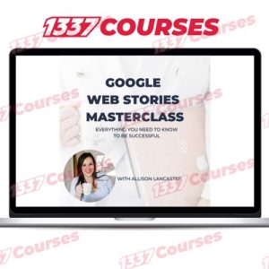 Allison Lancaster – Google Web Stories Masterclass