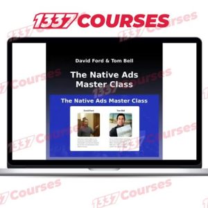 David Ford, Tom Bell – The Native Ads Master Class Update 1