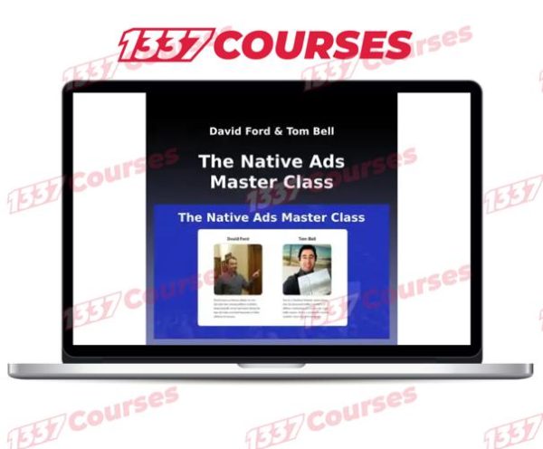 David Ford, Tom Bell – The Native Ads Master Class Update 1