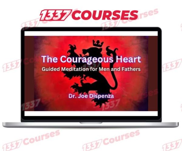 Dr Joe Dispenza – The Courageous Heart Meditations