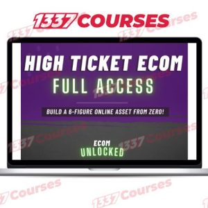 Ecom Unlocked – High Ticket Ecom Full Access