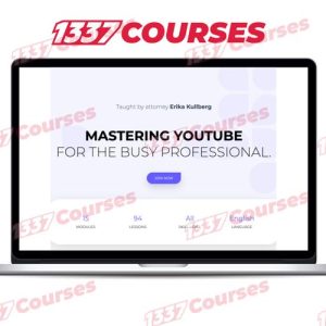 Erika Kullberg – Mastering YouTube for the Busy Professional