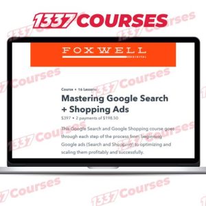 Foxwell Digital LLC – Mastering Google Search + Shopping Ads