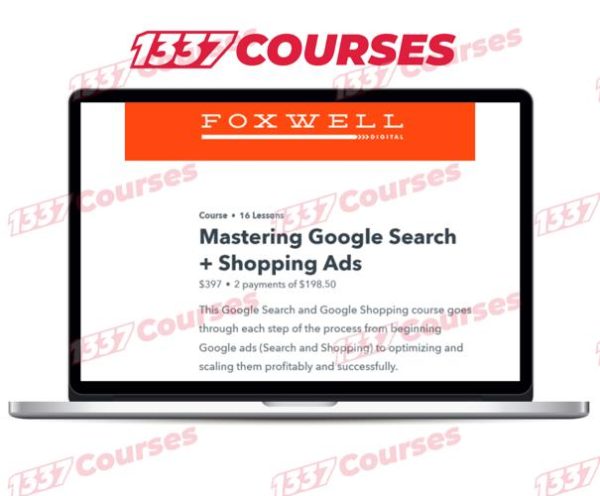 Foxwell Digital LLC – Mastering Google Search + Shopping Ads
