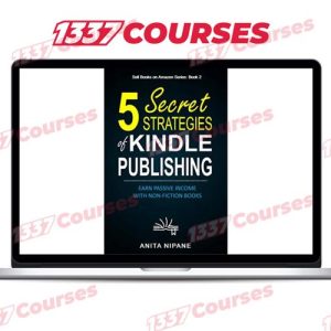 5 Secret Strategies of Kindle Publishing – Earn Passive Income with Non-fiction Books