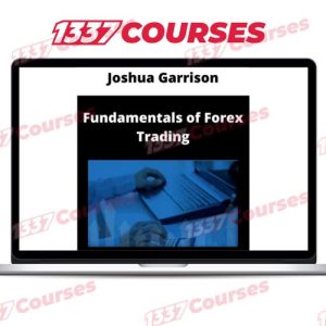 Joshua Garrison – Fundamentals Of Forex Trading