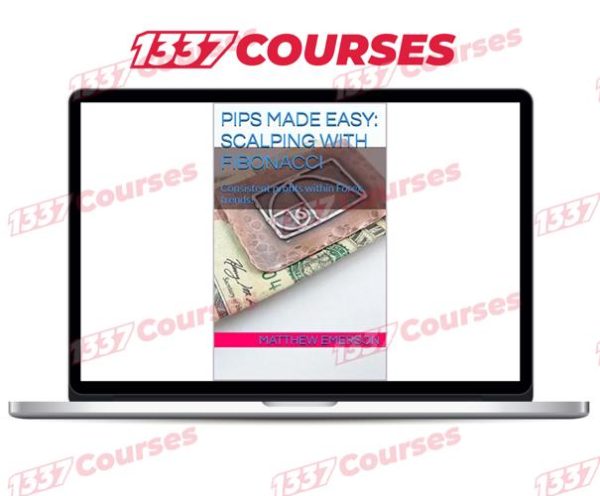 Matthew Emerson – Pips Made Easy – Scalping With Fibonacci – Consistent profits within Forex trends!