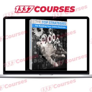 The Top Strategies For Building Your Online Business
