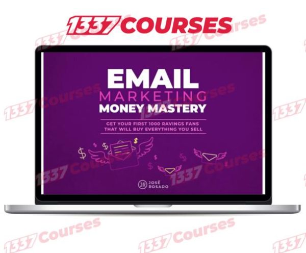 Jose Rosado – Email Marketing Money Mastery