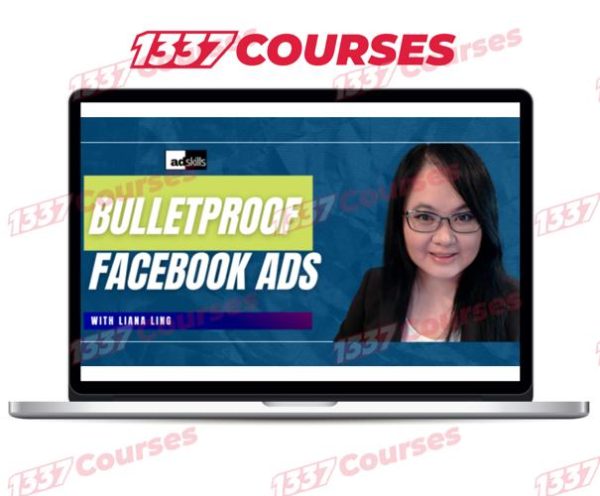 Liana Ling (Adskills) – Bullet Proof Meta (Facebook) Ads