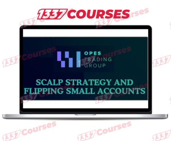 Opes Trading Group – Scalp Strategy And Flipping Small Accounts
