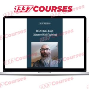 Chad Kimball – Easy Local Cash Using Advanced GMB Techniques