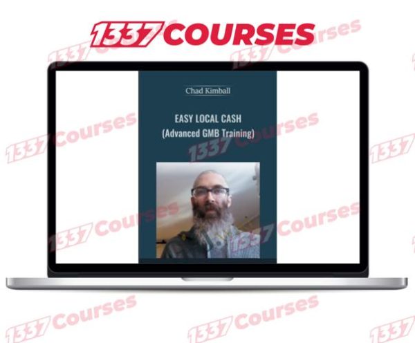 Chad Kimball – Easy Local Cash Using Advanced GMB Techniques