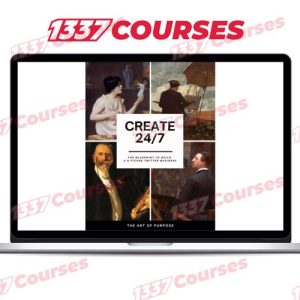 The Art Of Purpose – Create 24/7-The Blueprint to Build a 6-Figure Twitter Business