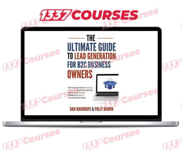 The Ultimate Guide To Lead Generation For B2C Business Owners + Videos